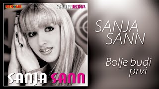 Sanja Sann  Bolje budi prvi  Audio 2006 [upl. by Lawry]