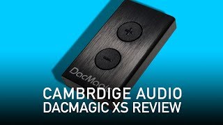 Cambridge Audio DacMagic XS  REVIEW [upl. by Gianina]