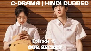 Our Secret Episode 15New CDramaHindi Dubbed [upl. by Nodearb711]