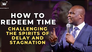 HOW TO REDEEM TIME • CHALLENGING THE SPIRIT OF DELAY AND STAGNATION [upl. by Inilahs841]