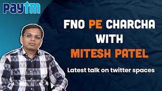 FNO pe Charcha with Mitesh Patel  Latest Talk on Twitter Spaces [upl. by Nonrev]