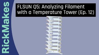 FLSUN Q5 Analyzing Filament with a Temperature Tower Ep 12 [upl. by Wall495]