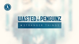 Wasted Penguinz  Stranger Things Official Audio [upl. by Conn898]