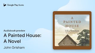 A Painted House A Novel by John Grisham · Audiobook preview [upl. by Werdma]