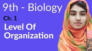 9th Class Biology Ch 1  Level of Organization  Matric Part 1 Biology [upl. by Muhammad]