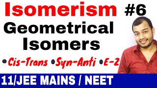 Isomerism 06  Stereoisomerism  Geometrical Isomers 01 CisTrans  E Z  SynAnti JEE MAINSNEET [upl. by Grimbald]