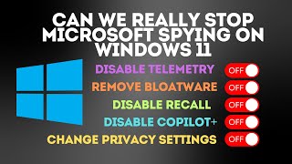 Can We Really Stop Microsoft Spying on Windows 11 [upl. by Kynthia211]