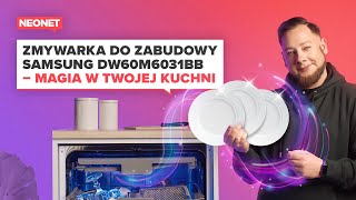 ZMYWARKA DO ZABUDOWY SAMSUNG DW60M6031BB – MAGIA W TWOJEJ KUCHNI [upl. by Chon495]