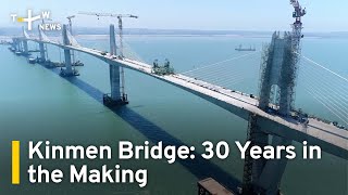 Kinmen Bridge 30 Years in the Making  TaiwanPlus News [upl. by Sidhu]