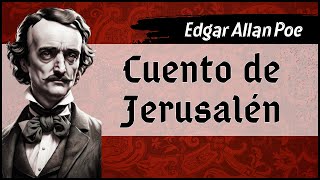 ✔ Edgar Allan Poe  Cuento de Jerusalén  Audiolibro completo  Voz humana [upl. by Amalbena]