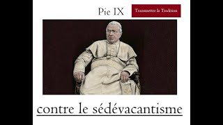 Pie IX contre le sédévacantisme [upl. by Lorrin]