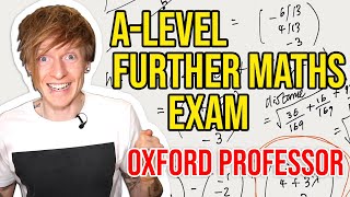 Oxford University Mathematician vs High School Further Maths Exam [upl. by Alarice903]