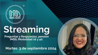 Conéctate este martes 3 de septiembre Streaming Preguntas y respuestas pensión IMSS Mod 10 y 40 [upl. by Welford618]