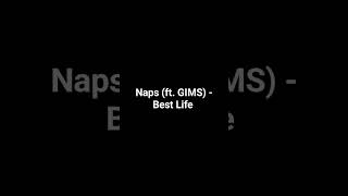 Naps  ft GIMS  Best Life [upl. by Hurlbut211]