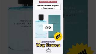 Nueva Vibrant Leather Bogoss Summer Zara Top fragancias verano económicas zara bogoss perfumes [upl. by Myriam]