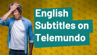 Does Telemundo have English subtitles [upl. by Eardna]