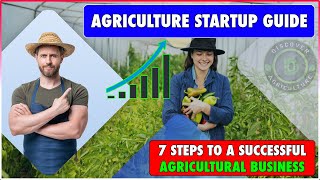 Agriculture Startup Ideas  7 Steps To A Successful Agricultural Business  Farming Business [upl. by Esined144]