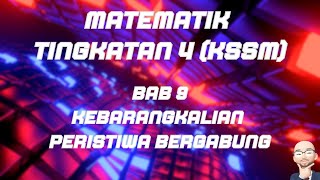 MATEMATIK TINGKATAN 4 KSSM BAB 9 KEBARANGKALIAN PERISTIWA BERGABUNG [upl. by Vesta229]