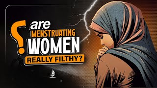 Are Menstruating Women Really Filthy Is This A PUNISHMENT From ALLAH [upl. by Hutchison]