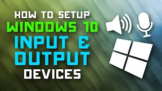 How to Set amp Manage INPUT amp OUTPUT Devices on Windows 10 [upl. by Oiramal223]