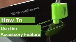 How To Use the Accessory Feature  Foodsaver® [upl. by Karlin]