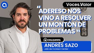 Andrés Sazo de Chilquinta Energía Transformando la Atención al Cliente  Voces de Valor Adereso [upl. by Ioj]