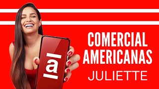 Comercial  Juliette e Americanas [upl. by Eselehs]