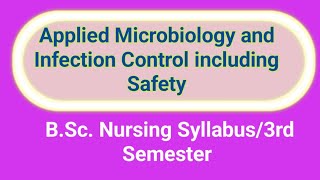 Applied Microbiology and Infection Control including SafetyBsc nursing syllabus 3rd semester [upl. by Enomad]