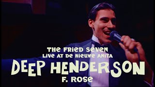 The Fried Seven  Deep Henderson Live at De Nieuwe Anita [upl. by Eaton]