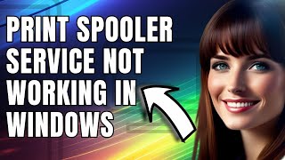 How To Fix Print Spooler Service Not Working In Windows [upl. by Brozak]