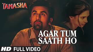 AGAR TUM SAATH HO Full VIDEO song  Tamasha  Ranbir Kapoor Deepika Padukone [upl. by Aivila]