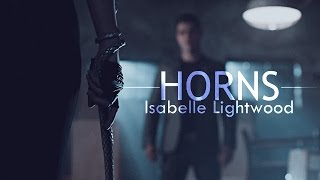 Isabelle Lightwood  Horns [upl. by Lazaro37]