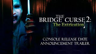 The Bridge Curse 2 The Extrication  Console Date Announcement Trailer [upl. by Enitsua]