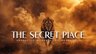 The Secret Place  Prophetic Worship Music  Intercession Prayer Instrumental [upl. by Veleda]