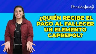 ¿Quién recibe el pago al fallecer un elemento de CAPREPOL [upl. by Nirik771]