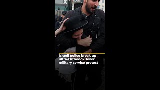 Israeli police break up ultraOrthodox Jews’ military service protest  AJshorts [upl. by Branscum]