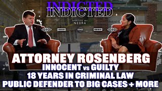 Indicted  Attorney Rosenberg  Innocent vs Guilty 18 Years in law Public Defender to Big Cases [upl. by Munmro654]