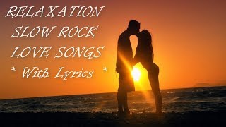 Best Relaxing Hits Slow Rock Love Songs With Lyrics Video [upl. by Castro]