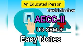 An Educated PersonHarold NicolsonAECCIIUGSEM2FOR ALL STUDENTS EASY NOTES Explanation [upl. by Ainesey]