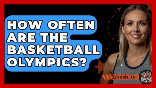 How Often Are The Basketball Olympics  TheSportXpertcom [upl. by Lemkul]