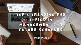 Top 5 Topics for PhD In ManagementResearch TopicPhD Pulse [upl. by Latreece]