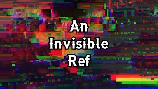 Video 972 An Invisible Ref [upl. by Ahsirhcal]