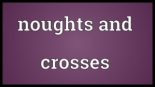 Noughts and crosses Meaning [upl. by Mattias459]