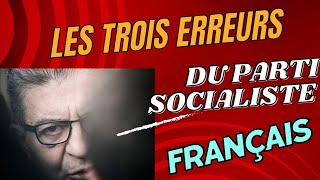 quotLes 3 Erreurs Fatales du Parti Socialiste français  Analyse dune Crise Politiquequot [upl. by Atinnod541]