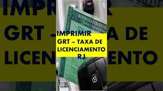 COMO IMPRIMIR GRT  TAXA DE LICENCIAMENTO DO RJ [upl. by Gorlin]