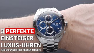 3 PERFEKTE Einsteiger LUXUSUhren 🚀 die du kennen MUSST  Es muss nicht immer ROLEX sein [upl. by Yllrebmik]