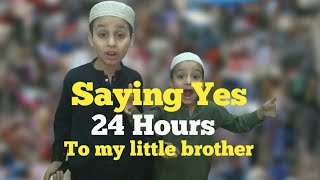 SAYING YES 24 HOURS TO MY LITTLE BROTHER [upl. by Zeuqcaj]