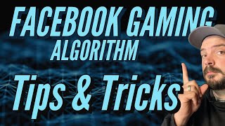 FACEBOOK GAMING ALGORITHM Tips and Tricks [upl. by Eadwina]