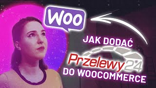 PRZELEWY24 WooCommerce ▶️ Poradnik 2023 Krok po kroku  Jak dodać Przelewy24 do sklepu WooCommerce [upl. by Helali661]