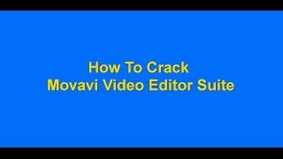 How To Crack Movavi Video Editor Suite 12 [upl. by Anadroj969]